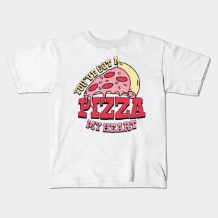 You've got a pizza of my heart Kids T-Shirt